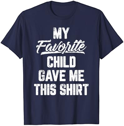 שלי האהוב ילד נתן לי זה חולצה מצחיק יום אב חולצה
