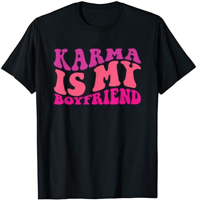 מגניב קארמה הוא החבר שלי מצחיק סרקסטי נשים ילדה חולצה